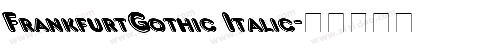 FrankfurtGothic Italic字体转换